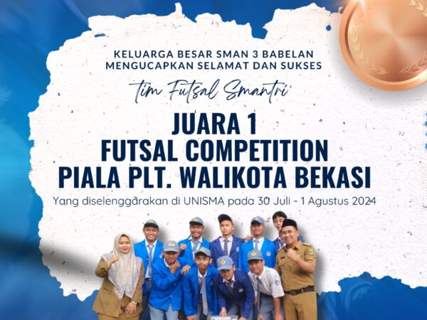 SMAN 3 BABELAN MERAIH JUARA FUTSAL COMPETITION PIALA PLT. WALIKOTA BEKASI 2024