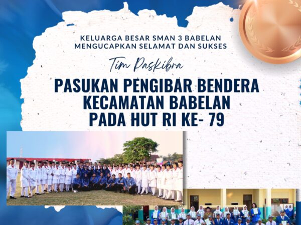 TIM PASKIBRA SMAN 3 BABELAN MENJADI PASUKAN PENGIBAR BENDERA KECAMATAN  BABELAN PADA HUT RI KE-79